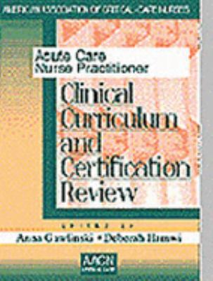 Acute Care Nurse Practitioner : Clinical Curriculum and Certification Review