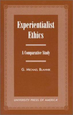Experientialist Ethics : A Comparative Study