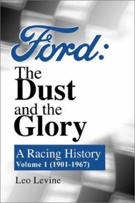 Ford, the Dust and the Glory : A Racing History