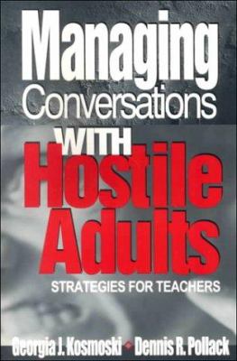 Managing Conversations with Hostile Adults : Strategies for Teachers