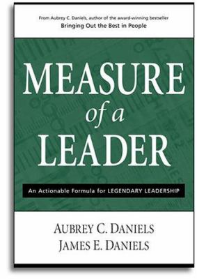 Measure of a Leader : An Actionable Formula for Legendary Leadership
