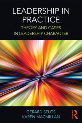 Leadership in Practice : Theory and Cases in Leadership Character