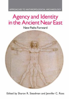Agency and Identity in the Ancient near East : New Paths Forward