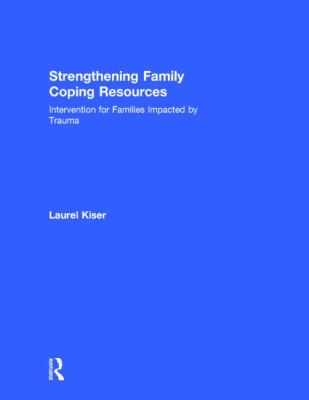 Strengthening Family Coping Resources : Intervention for Families Impacted by Trauma