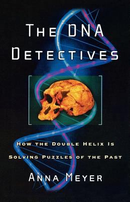 The DNA Detectives : How the Double Helix Is Solving Puzzles of the Past