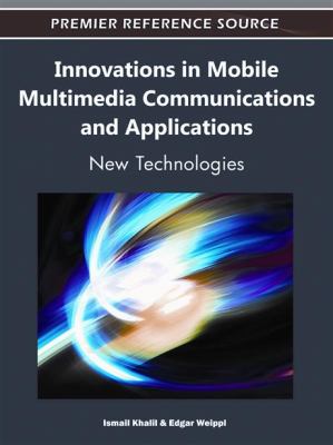 Innovations in Mobile Multimedia Communications and Applications : New Technologies
