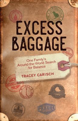 Excess Baggage : One Family's Around-The-World Search for Balance