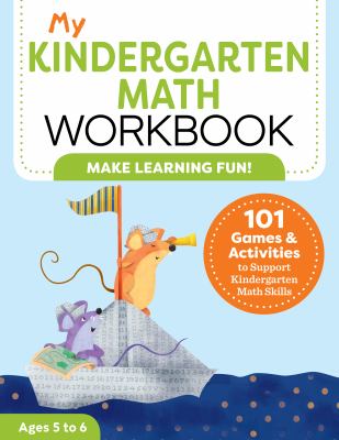 My Kindergarten Math Workbook : 101 Games and Activities to Support Kindergarten Math Skills