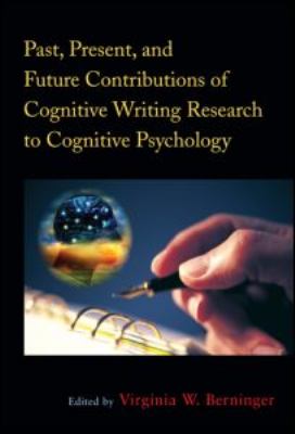 Past, Present, and Future Contributions of Cognitive Writing Research to Cognitive Psychology