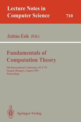 Fundamentals of Computation Theory : 9th International Conference, FCT '93, Szeged, Hungary, August 23-27, 1993. Proceedings