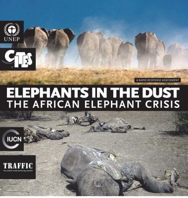 Elephants in the Dust : The African Elephant Crisis, a Rapid Response Assessment