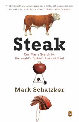 Steak : One Man's Search for the World's Tastiest Piece of Beef
