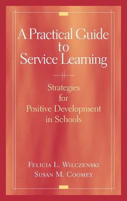 A Practical Guide to Service Learning : Strategies for Positive Development in Schools