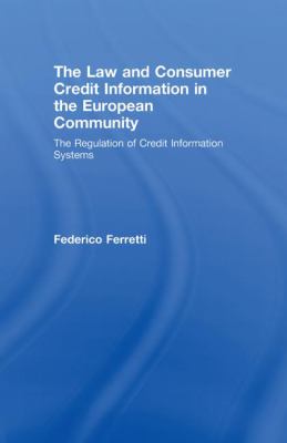 The Law and Consumer Credit Information in the European Community : The Regulation of Credit Information Systems