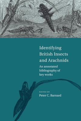Identifying British Insects and Arachnids : An Annotated Bibliography of Key Works