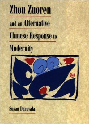 Zhou Zuoren and an Alternative Chinese Response to Modernity