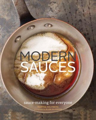 Modern Sauces : More Than 150 Recipes for Every Cook, Every Day