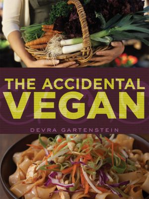 The Accidental Vegan : [a Cookbook]