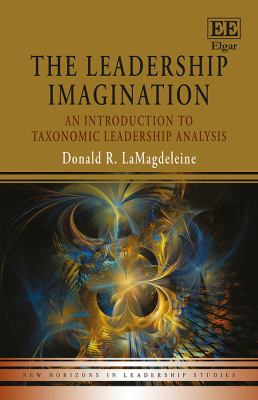 The Leadership Imagination : An Introduction to Taxonomic Leadership Analysis