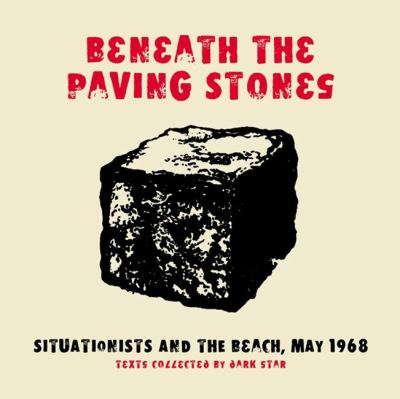 Beneath the Paving Stones : Situations and the Beach, May 1968