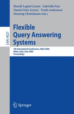 Flexible Query Anwering Systems : 7th International Conference, FQAs 2006,Milan, Italy, June 2006