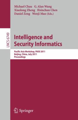 Intelligence and Security Informatics : Pacific Asia Workshop, PAISI 2011, Beijing, China, July 9, 2011. Proceedings