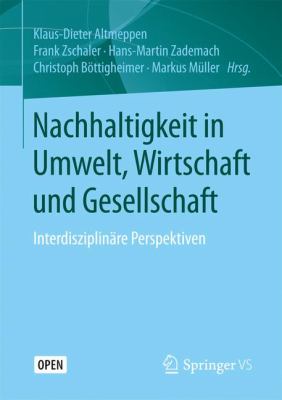 Nachhaltigkeit in Umwelt, Wirtschaft und Gesellschaft : Interdisziplinäre Perspektiven