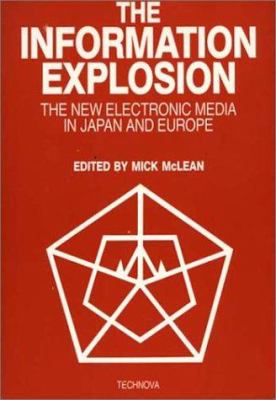 The Information Explosion : The New Electronic Media in Japan and Europe