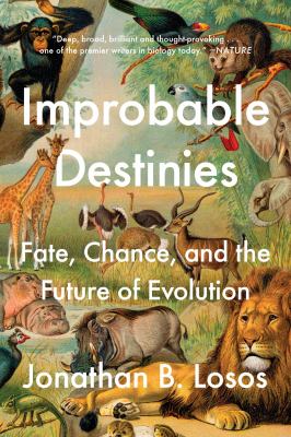 Improbable Destinies : Fate, Chance, and the Future of Evolution