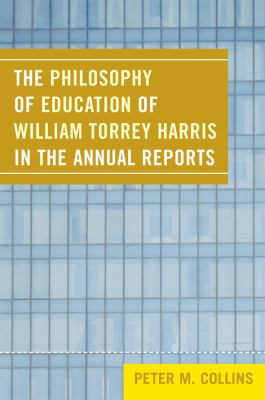 The Philosophy of Education of William Torrey Harris in the Annual Reports