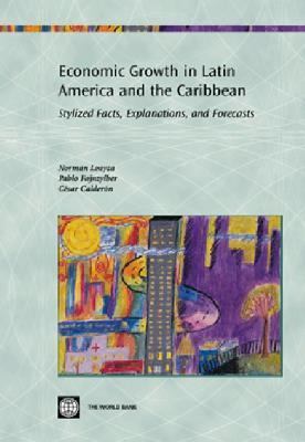 Economic Growth in Latin America and the Caribbean : Stylized Facts, Explanations, and Forecasts