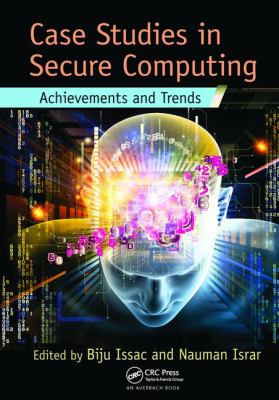 Case Studies in Secure Computing : Achievements and Trends