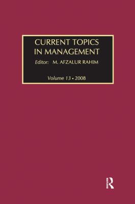 Current Topics in Management : Volume 13, Global Perspectives on Strategy, Behavior, and Performance