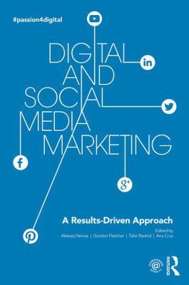 Digital and Social Media Marketing : A Results-Driven Approach