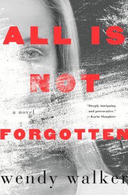 All Is Not Forgotten : A Novel