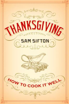 Thanksgiving : How to Cook It Well