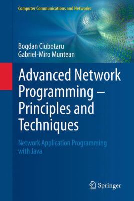 Advanced Network Programming - Principles and Techniques : Network Application Programming with Java