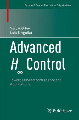 Advanced H&infin; Control : Towards Nonsmooth Theory and Applications