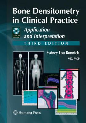 Bone Densitometry in Clinical Practice : Application and Interpretation