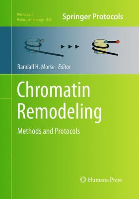 Chromatin Remodeling : Methods and Protocols