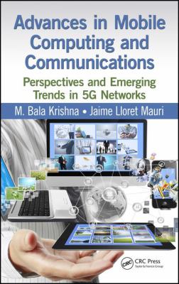 Advances in Mobile Computing and Communications : Perspectives and Emerging Trends in 5G Networks