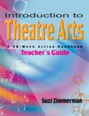 Introduction to Theatre Arts : A 36-Week Action Handbook