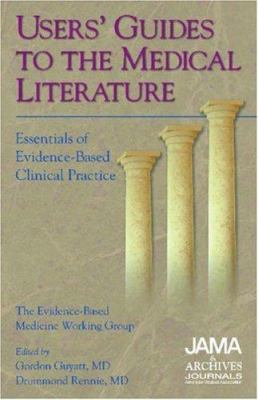 Users' Guides to the Medical Literature : Essentials of Evidence-Based Clinical Practice