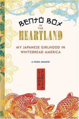 Bento Box in the Heartland : My Japanese Girlhood in Whitebread America