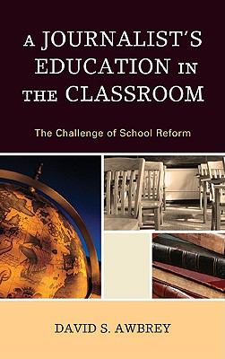 A Journalist's Education in the Classroom : The Challenge of School Reform