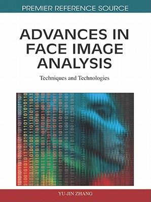 Advances in Face Image Analysis : Techniques and Technologies