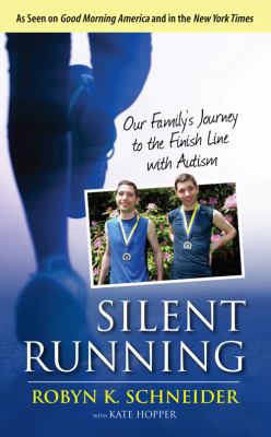 Silent Running : Our Family's Journey to the Finish Line with Autism