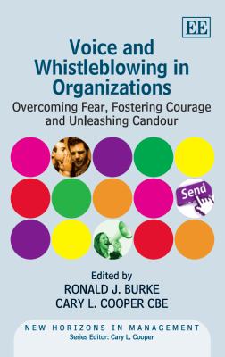 Voice and Whistleblowing in Organisations : Overcoming Fear, Fostering Courage and Unleashing Candour
