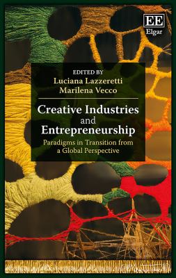 Creative Industries and Entrepreneurship : Paradigms in Transition from a Global Perspective