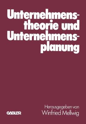Unternehmenstheorie und Unternehmensplanung : Helmut Koch Zum 60. Geburtstag